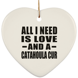 All I Need Is Love And A Catahoula Cur - Heart Ornament