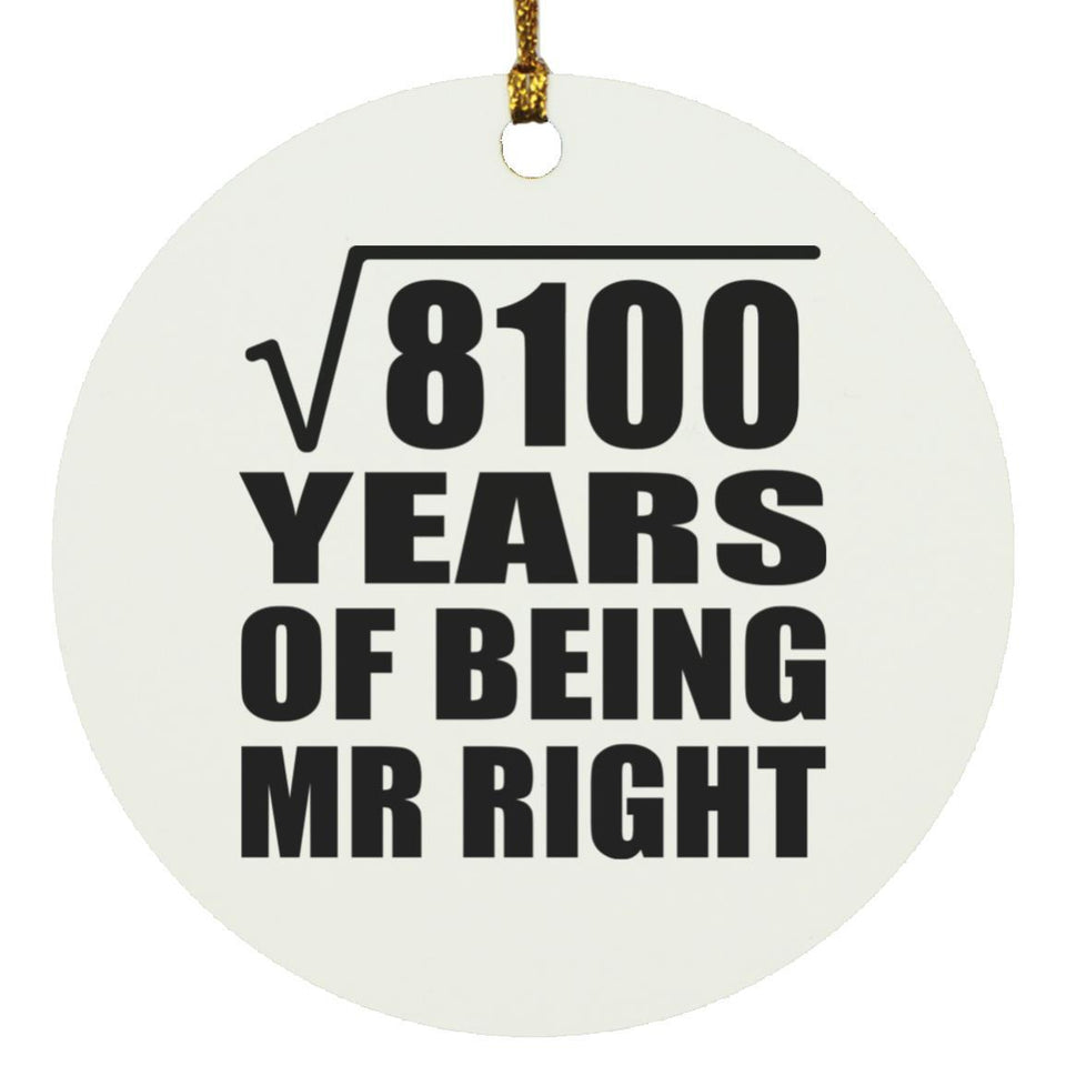 90th Anniversary Square Root of 8100 Years of Being Mr Right - Circle Ornament