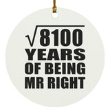 90th Anniversary Square Root of 8100 Years of Being Mr Right - Circle Ornament
