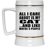 All I Care About Is My Cat - Beer Stein