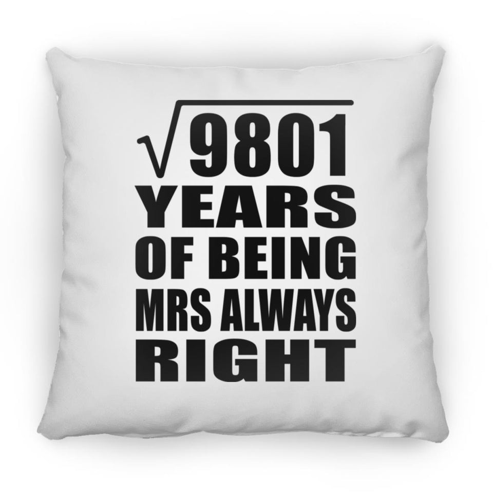 99th Anniversary Square Root of 9801 Years Mrs Always Right - Throw Pillow