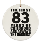 83rd Birthday First 83 Years of Childhood Are The Hardest - Circle Ornament