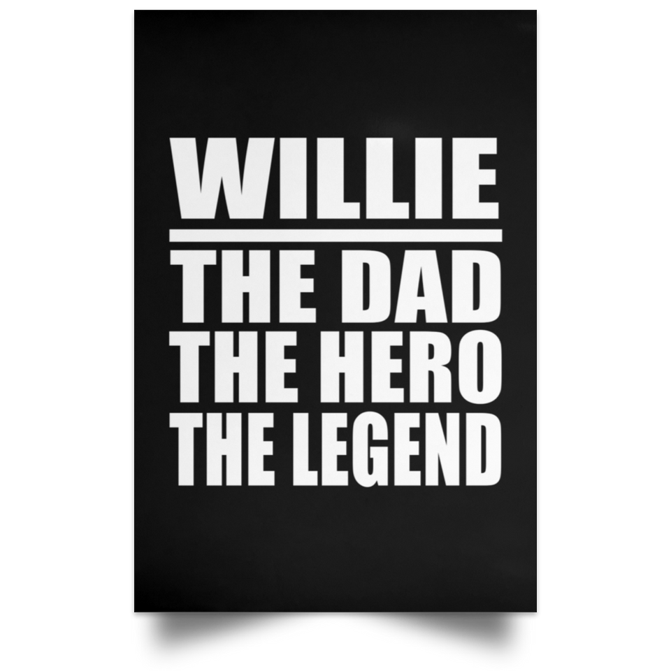 Willie The Dad The Hero The Legend - Poster Portrait