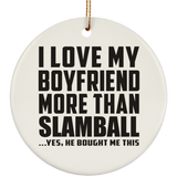 I Love My Boyfriend More Than Slamball - Circle Ornament