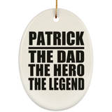 Patrick The Dad The Hero The Legend - Oval Ornament