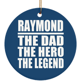 Raymond The Dad The Hero The Legend - Circle Ornament
