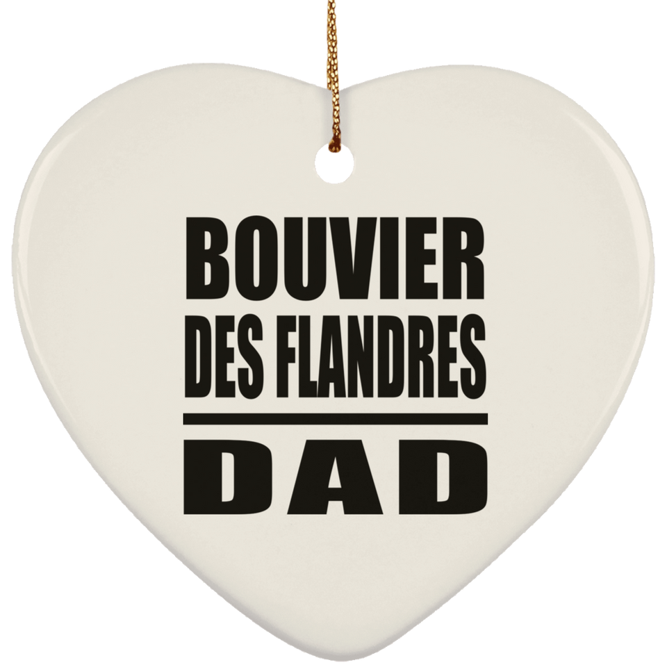 Bouvier Des Flandres Dad - Heart Ornament