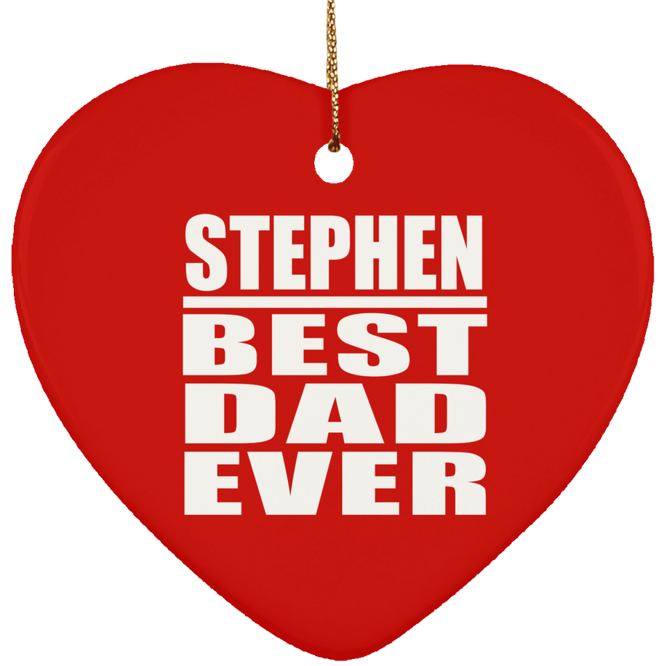 Stephen Best Dad Ever - Heart Ornament
