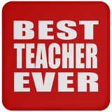 Best Teacher Ever - Drink Coaster