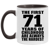 71st Birthday First 71 Years of Childhood Are The Hardest - 11oz Accent Mug Black