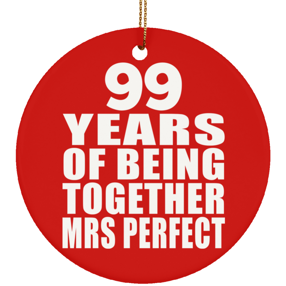 99th Anniversary 99 Years Of Being Mrs Perfect - Circle Ornament