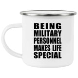 Being Military Personnel Makes Life Special - 12oz Camping Mug