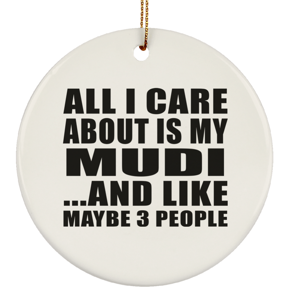 All I Care About Is My Mudi - Circle Ornament