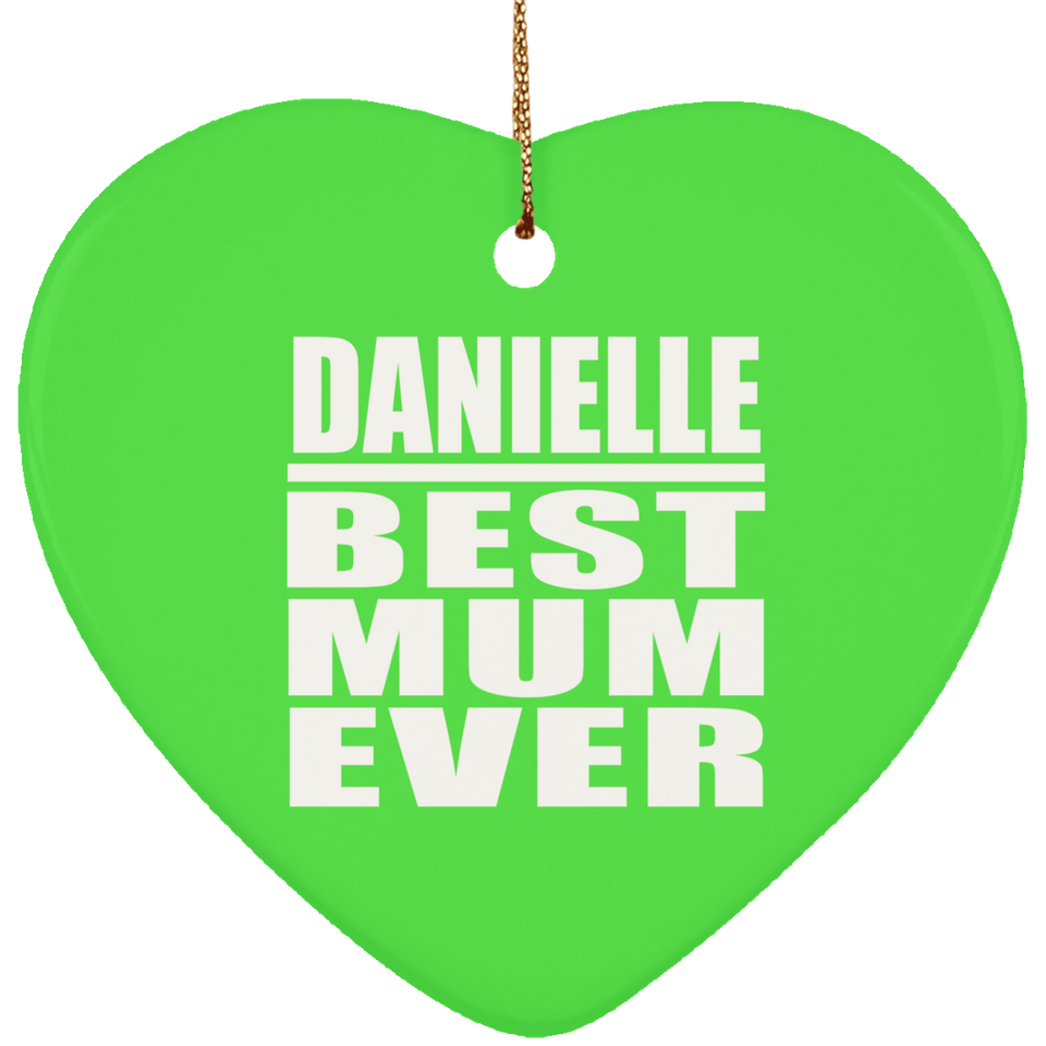 Danielle Best Mum Ever - Heart Ornament