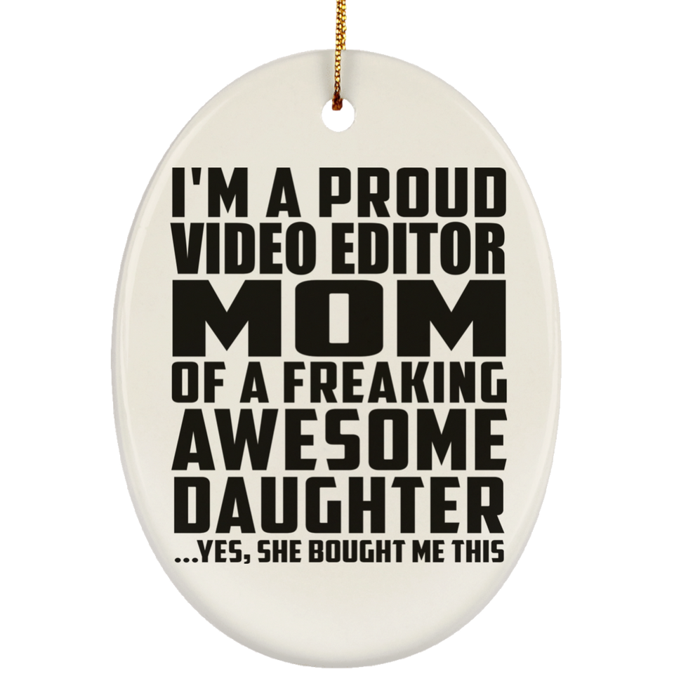 Proud Video Editor Mom Of Awesome Daughter - Oval Ornament