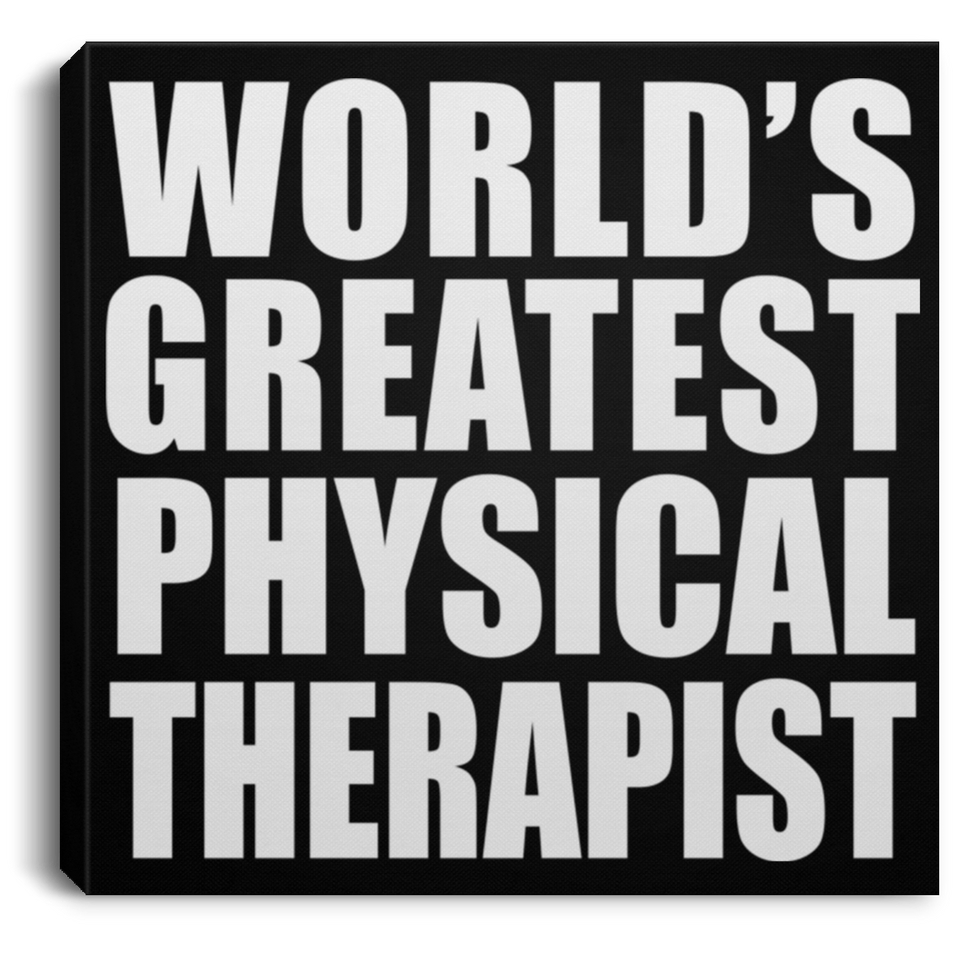World's Greatest Physical Therapist - Canvas Square