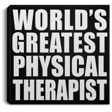 World's Greatest Physical Therapist - Canvas Square
