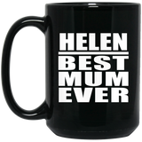 Helen Best Mum Ever - 15 Oz Coffee Mug Black