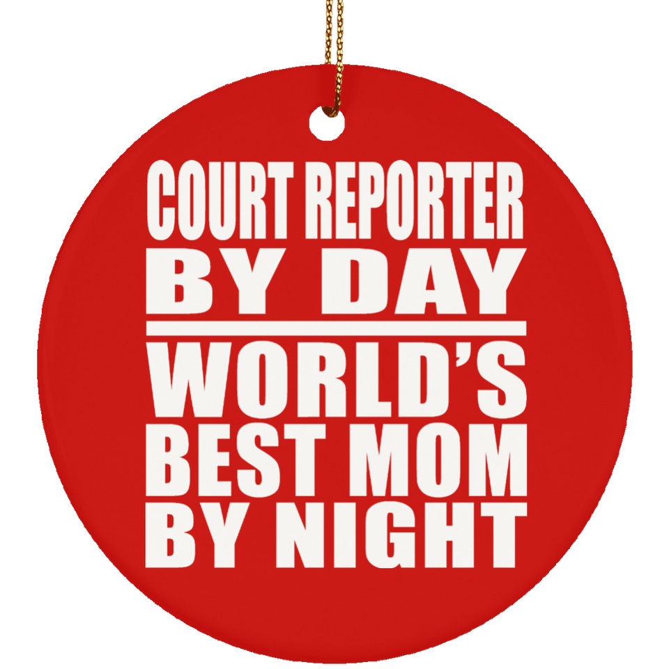 Court Reporter By Day World's Best Mom By Night - Circle Ornament