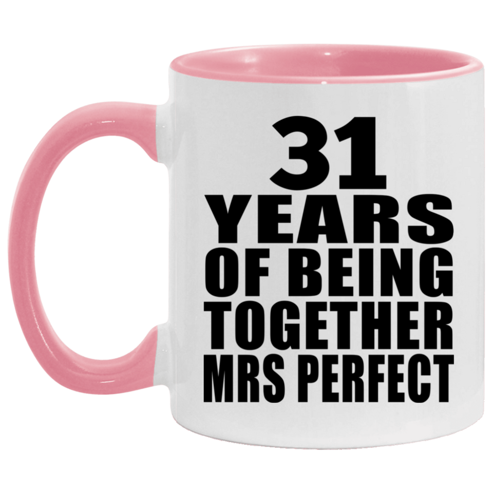 31st Anniversary 31 Years Of Being Mrs Perfect - 11oz Accent Mug Pink