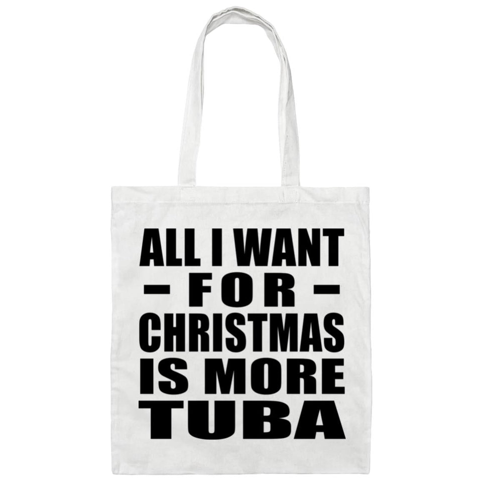 All I Want For Christmas Is More Tuba - Tote Bag White