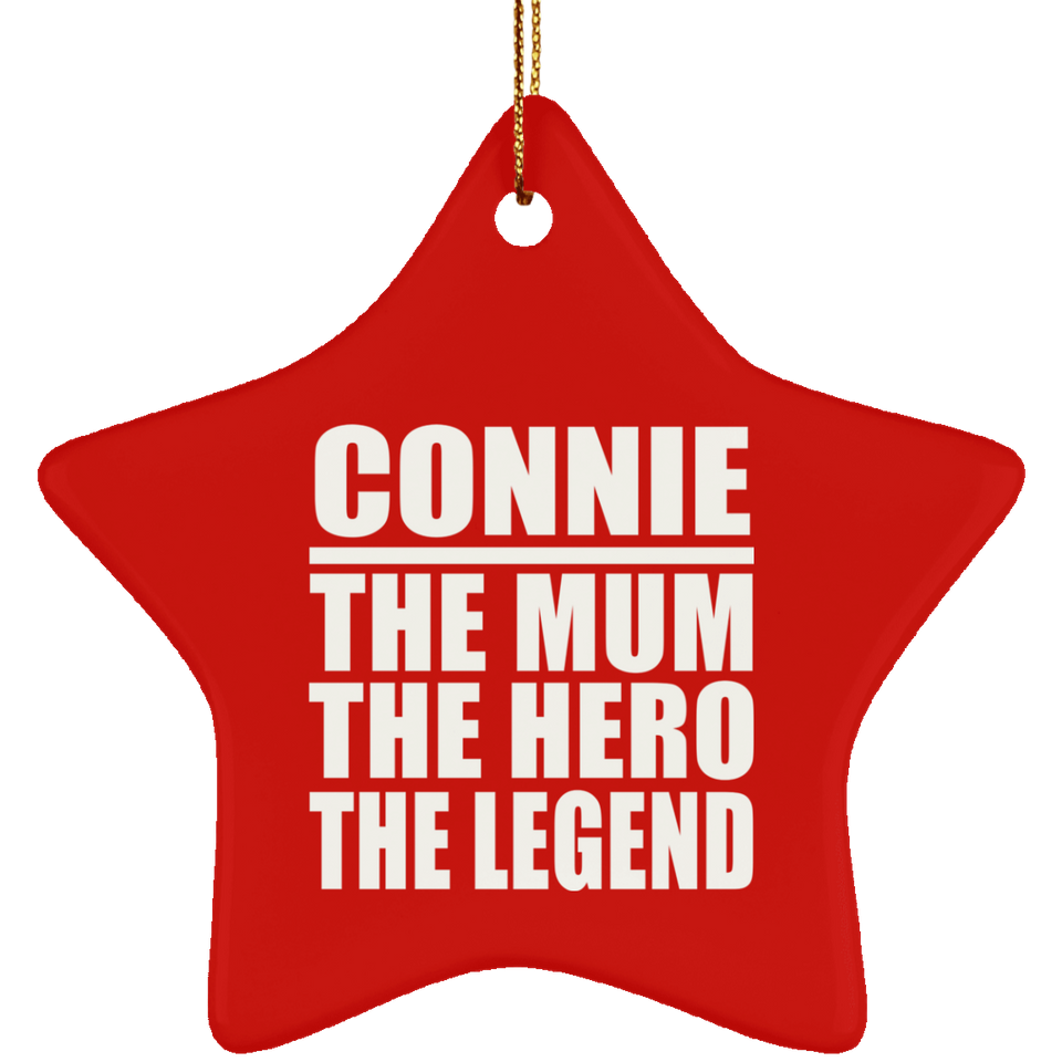 Connie The Mum The Hero The Legend - Star Ornament