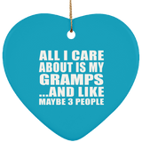All I Care About Is My Gramps - Heart Ornament