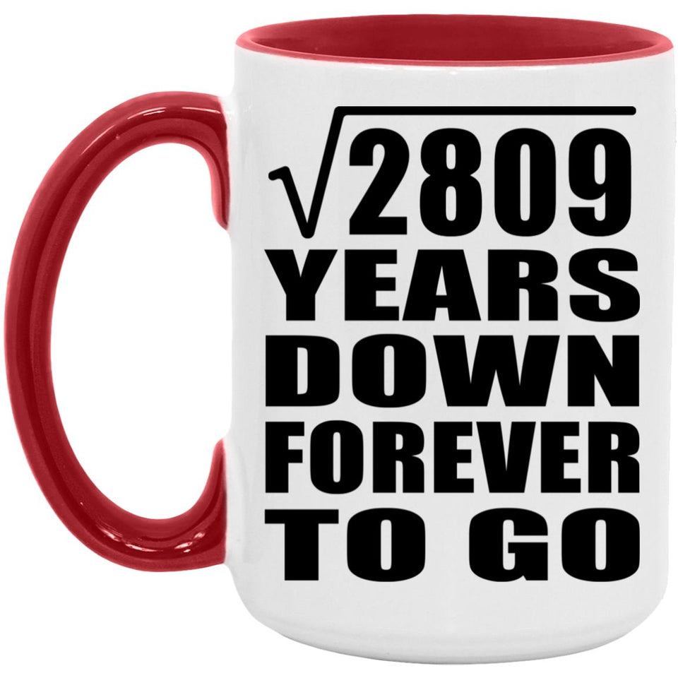 53rd Anniversary Square Root of 2809 Years Down Forever To Go - 15oz Accent Mug Red
