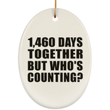 4th Anniversary 1,460 Days Together But Who's Counting - Oval Ornament