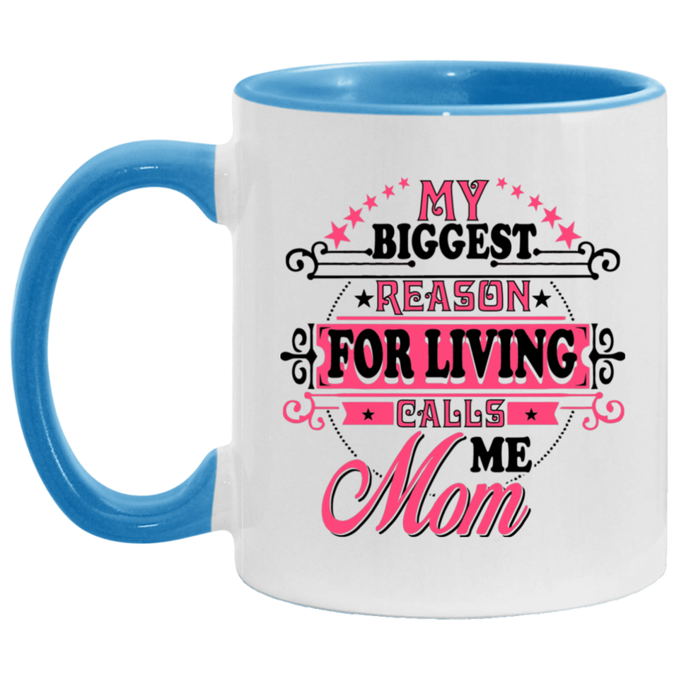 My Biggest Reason For Living Calls Me Mom - 11oz Accent Mug Blue