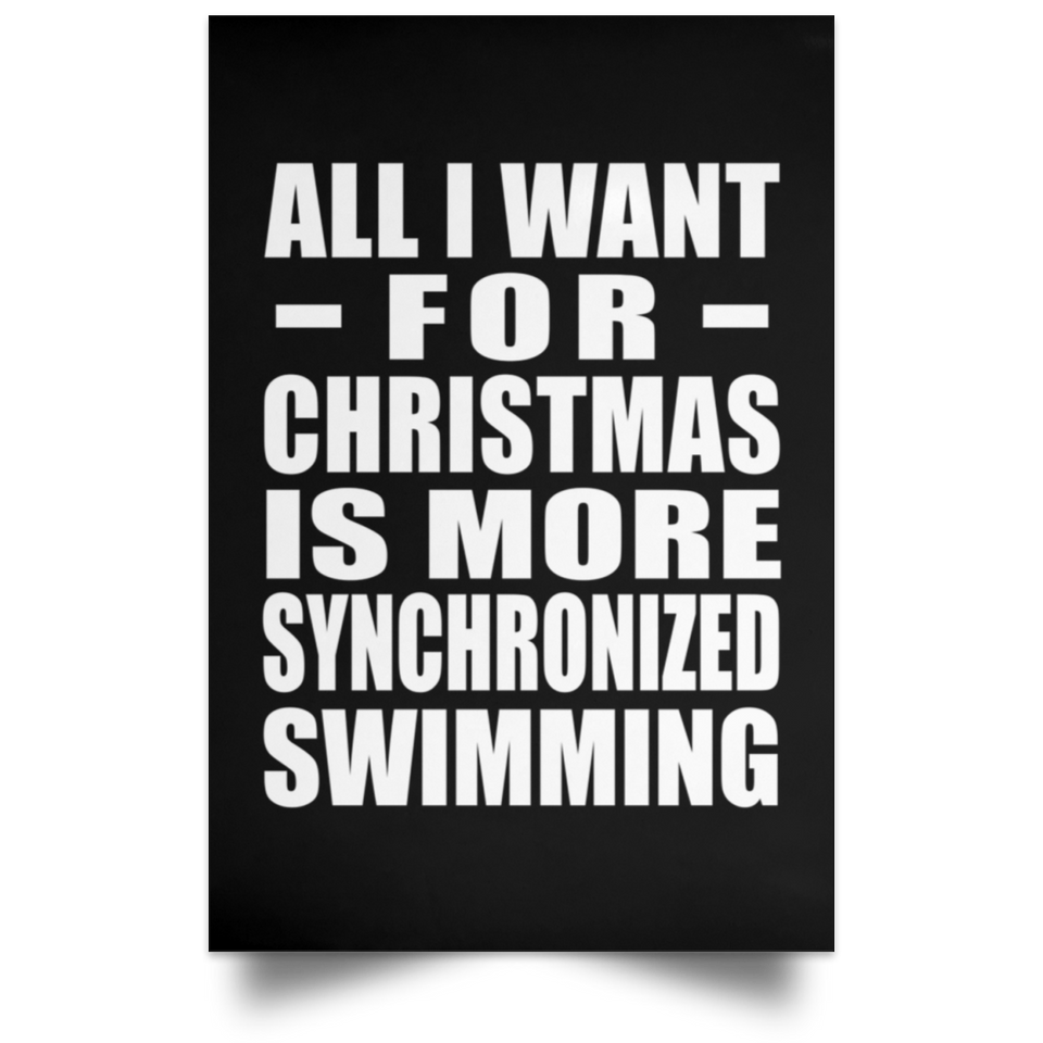 All I Want For Christmas Is More Synchronized Swimming - Poster Portrait