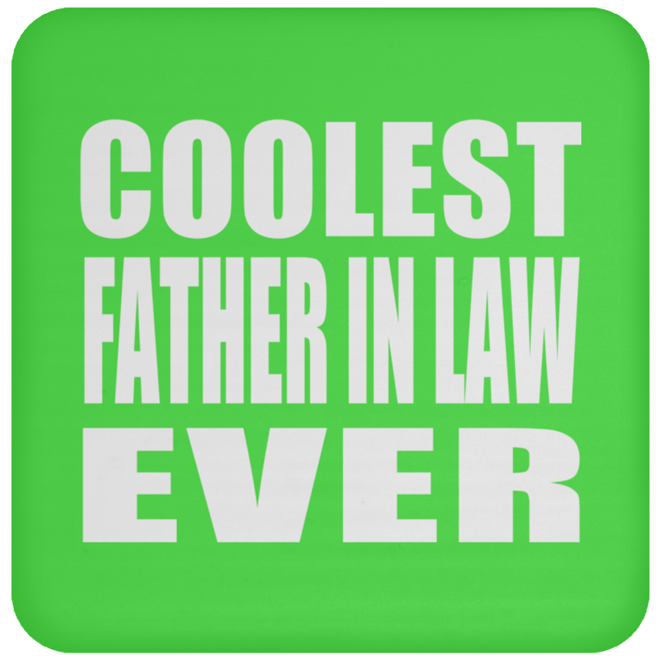 Coolest Father In Law Ever - Drink Coaster