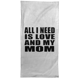 All I Need Is Love And My Mom - Hand Towel