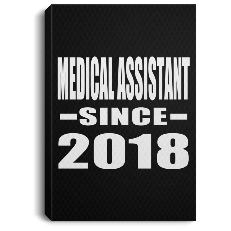 Medical Assistant Since 2018 - Canvas Portrait