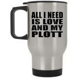 All I Need Is Love And My Plott - Silver Travel Mug