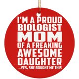 Proud Biologist Mom Of Awesome Daughter - Circle Ornament