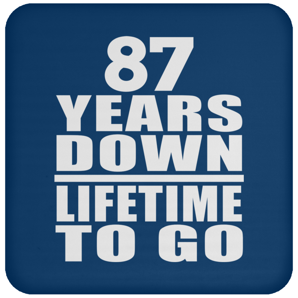 87th Anniversary 87 Years Down Lifetime To Go - Drink Coaster