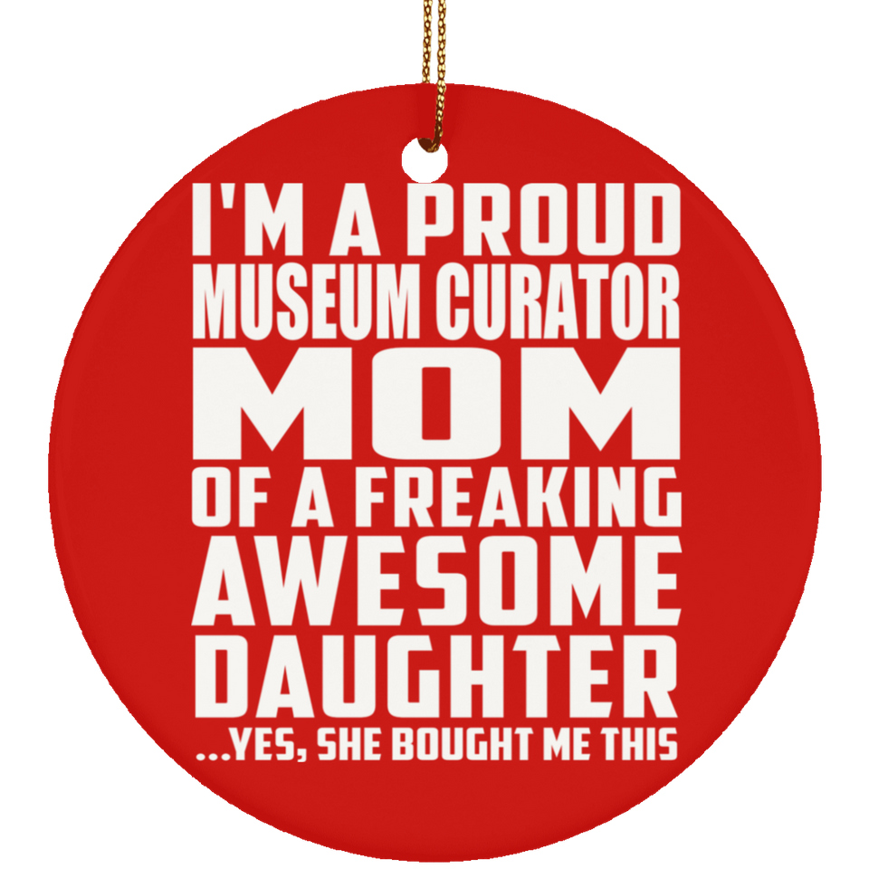 Proud Museum Curator Mom Of Awesome Daughter - Circle Ornament