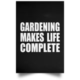 Gardening Makes Life Complete - Poster Portrait
