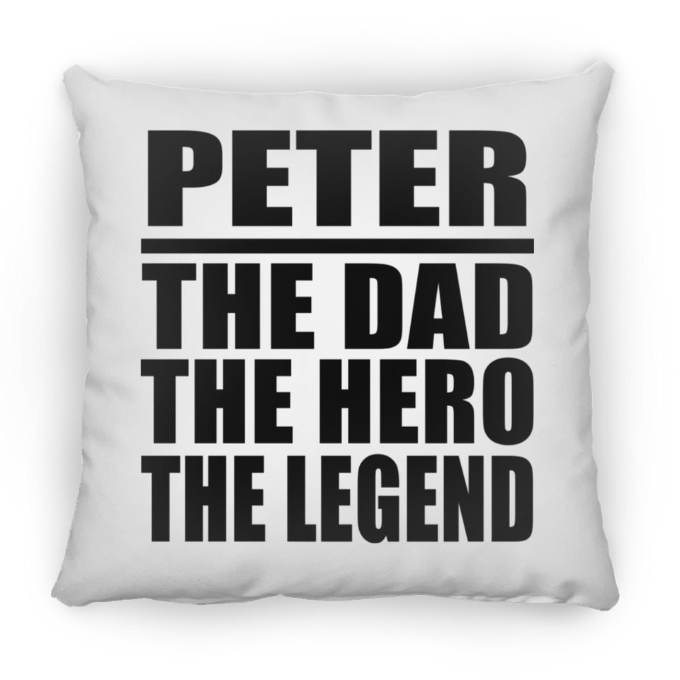 Peter The Dad The Hero The Legend - Throw Pillow