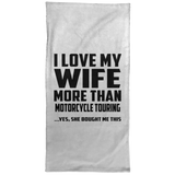I Love My Wife More Than Motorcycle Touring - Hand Towel