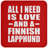 All I Need Is Love And A Finnish Lapphund - Drink Coaster