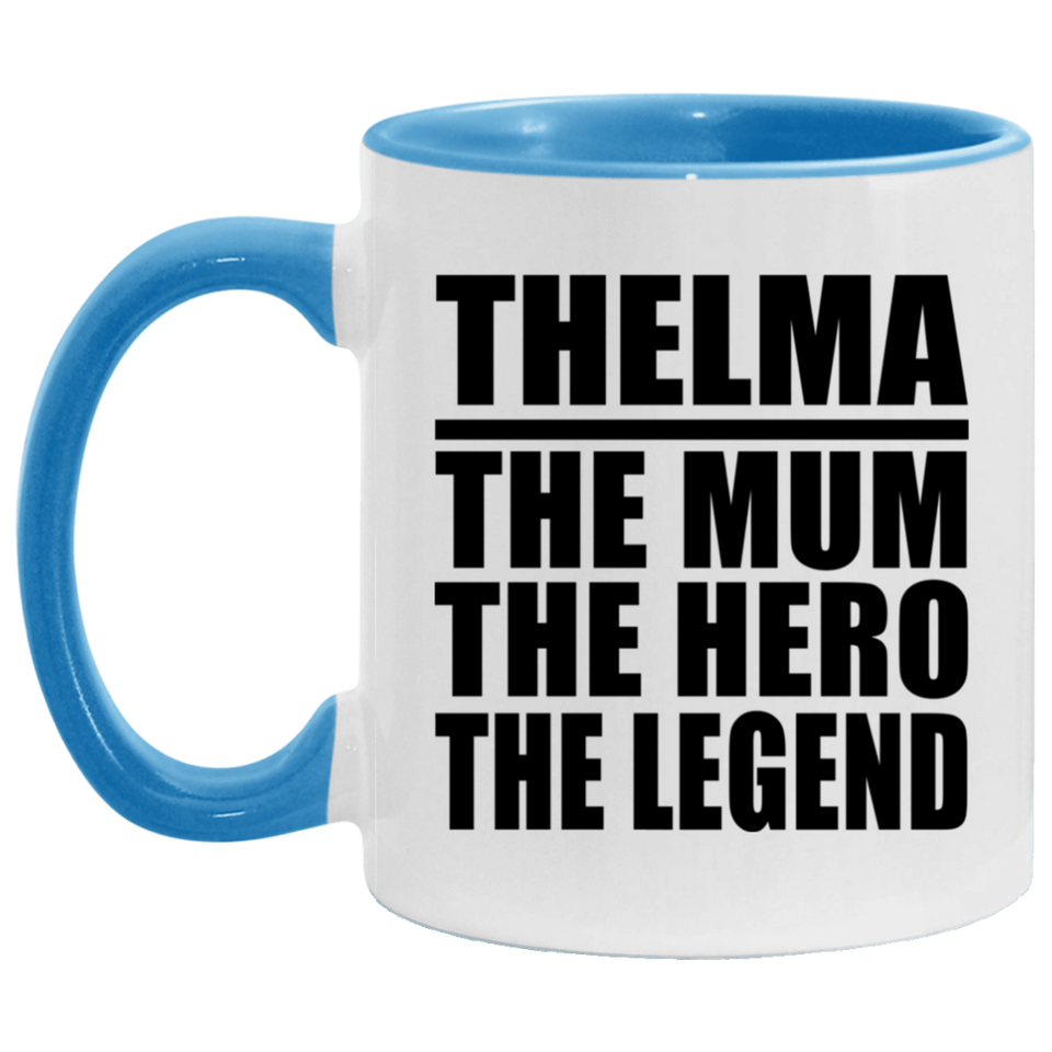 Thelma The Mum The Hero The Legend - 11oz Accent Mug Blue
