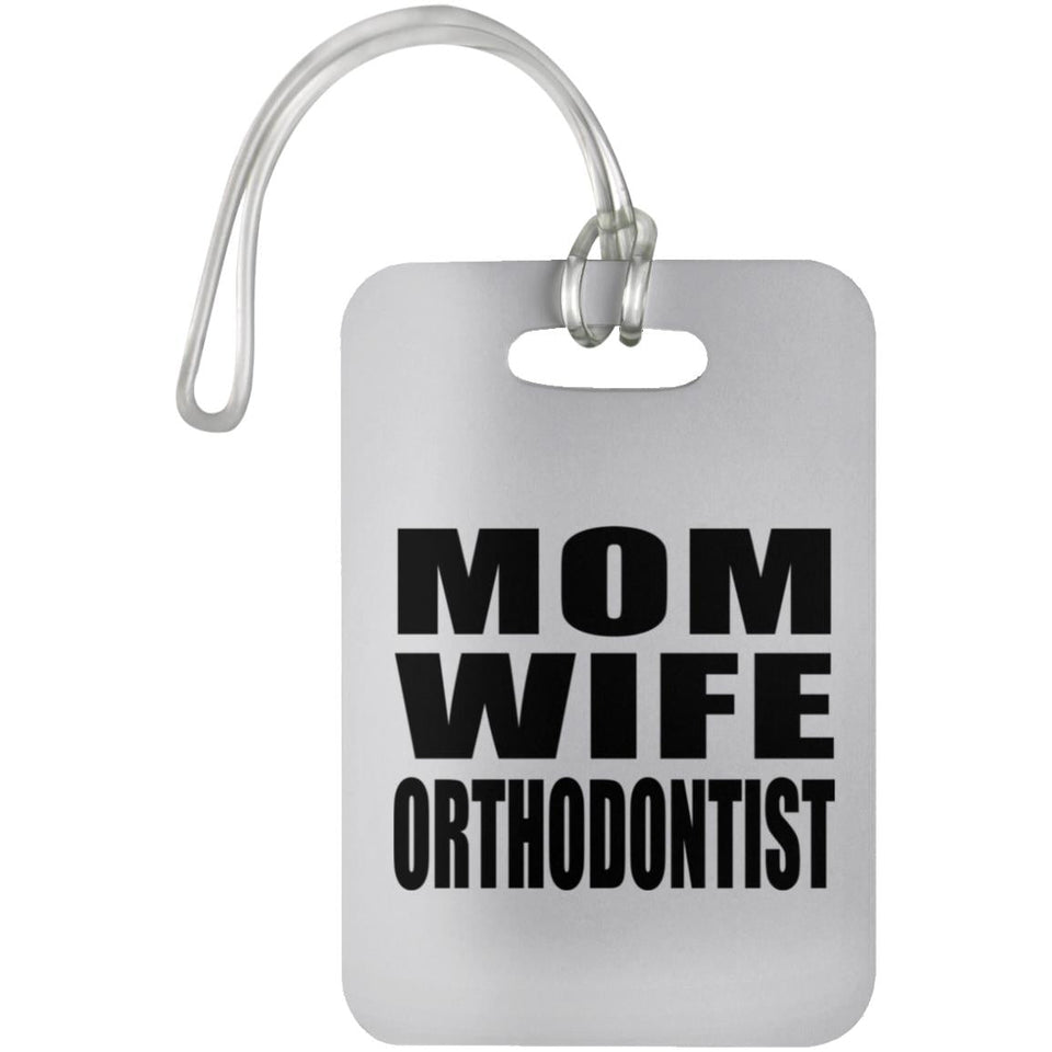 Mom Wife Orthodontist - Luggage Bag Tag