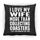I Love My Wife More Than Collecting Coasters - Throw Pillow Black