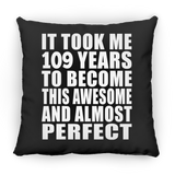 109th Birthday Took 109 Years To Become Awesome & Perfect - Throw Pillow Black