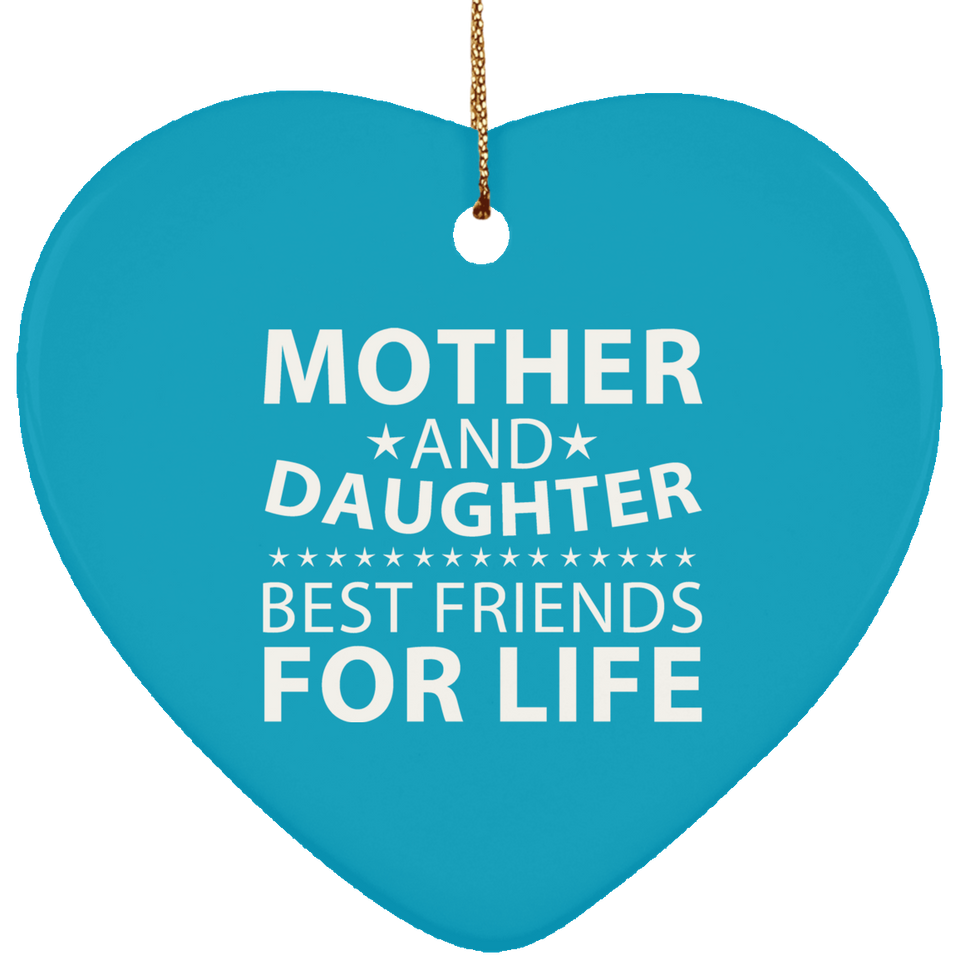 Mother and Daughter, Best Friends For Life - Heart Ornament
