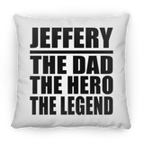 Jeffery The Dad The Hero The Legend - Throw Pillow