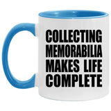 Collecting Memorabilia Makes Life Complete - 11oz Accent Mug Blue