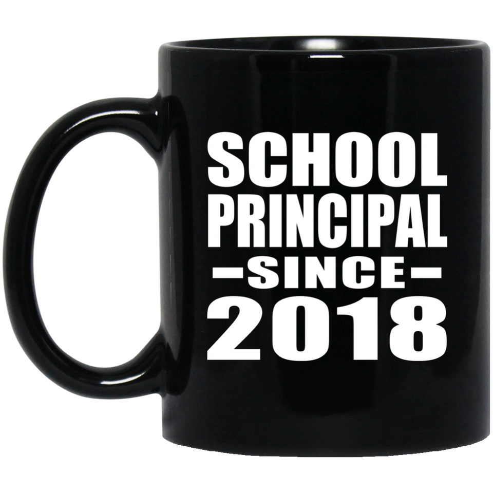 School Principal Since 2018 - 11 Oz Coffee Mug Black